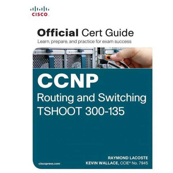 CCNP Routing and Switching TSHOOT 300-135 Official Cert Guide de Raymond Lacoste