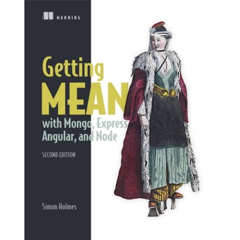 Getting MEAN with Mongo, Express, Angular, and Node, Second Edition de Simon Holmes Getting MEAN with Mongo, Express, Angular, and Node, Second Edition de Simon Holmes