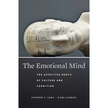The Emotional Mind /-/ The Affective Roots of Culture and Cognition de Stephen T. Asma The Emotional Mind /-/ The Affective Roots of Culture and Cognition de Stephen T. Asma