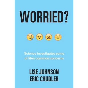 Worried? /-/ Science investigates some of life`s common concerns de Lise A. Johnson Worried? /-/ Science investigates some of life`s common concerns de Lise A. Johnson
