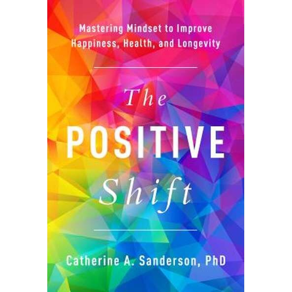 The Positive Shift de Catherine A. Sanderson