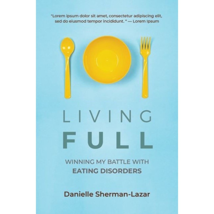 Living Full: Winning My Battle with Eating Disorders de Danielle Sherman-Lazar