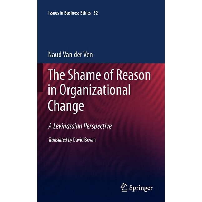 The Shame of Reason in Organizational Change de Naud van der Ven