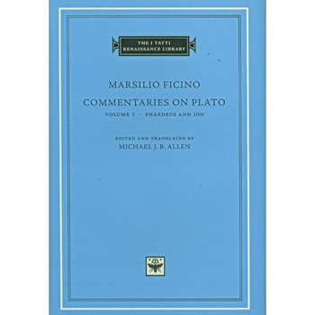Commentaries on Plato, Volume 1: Phaedrus and Ion de Marsilio Ficino Commentaries on Plato, Volume 1: Phaedrus and Ion de Marsilio Ficino
