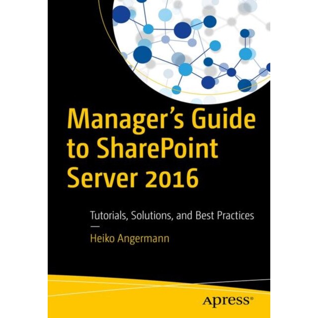 Manager’s Guide to SharePoint Server 2016 de Heiko Angermann
