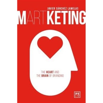 Martketing: The Heart and Brain of Branding de Javier Sanchez Lamelas Martketing: The Heart and Brain of Branding de Javier Sanchez Lamelas