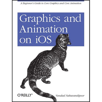 Graphics and Animation on iOS de Vandad Nahavandipoor Graphics and Animation on iOS de Vandad Nahavandipoor