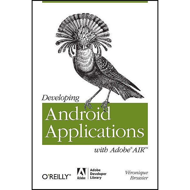 Developing Android Applications with Adobe AIR de Veronique Brossier