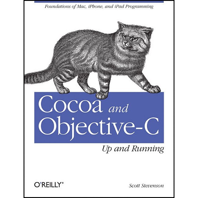 Cocoa and Objective/-/C /-/ Up and Running de Scott Stevenson