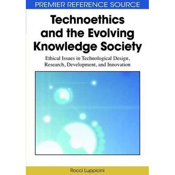 Technoethics and the Evolving Knowledge Society de Rocci Luppicini