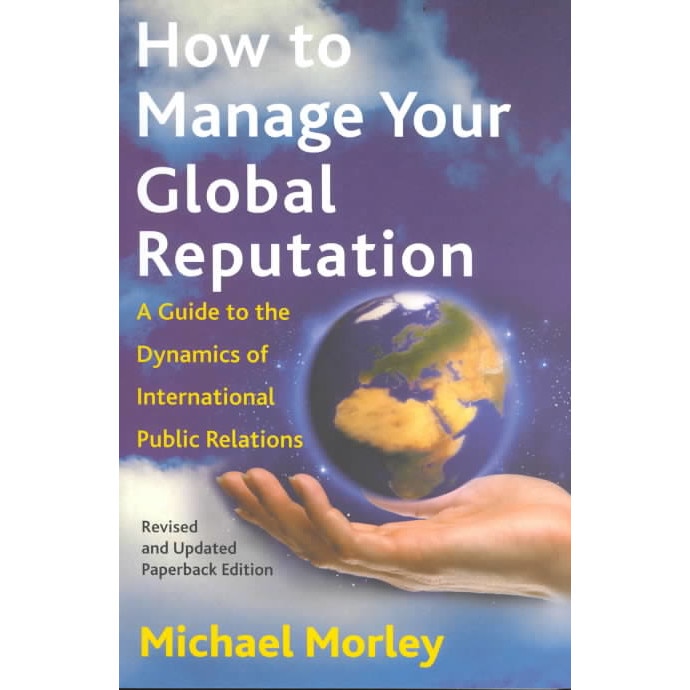 How to Manage Your Global Reputation de Michael Morley