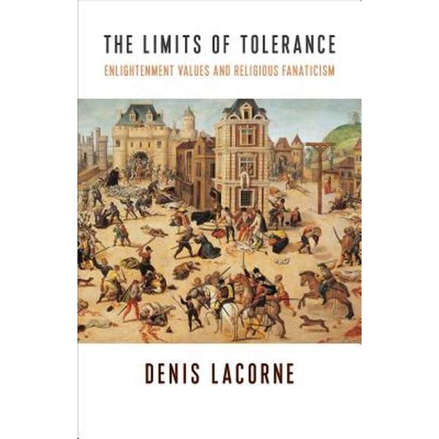 The Limits of Tolerance /-/ Enlightenment Values and Religious Fanaticism de Denis Lacorne