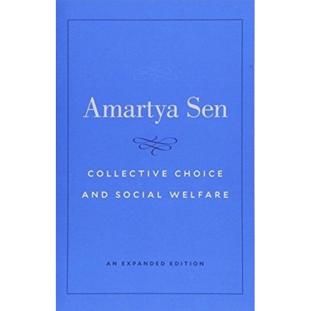 Collective Choice and Social Welfare /-/ An Expanded Edition de Amartya Sen