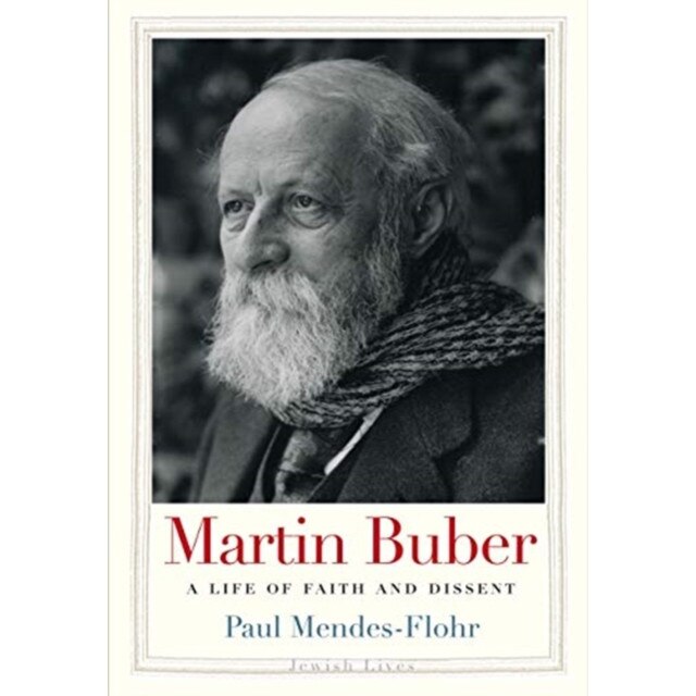Martin Buber /-/ A Life of Faith and Dissent de Paul Mendes/-/flohr