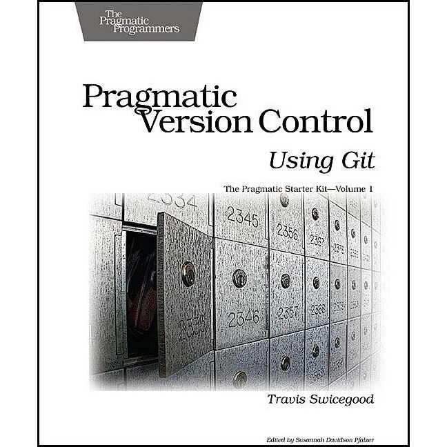 Pragmatic Version Control Using Git de Travis Swicegood
