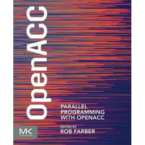 Parallel Programming with OpenACC de Rob Farber