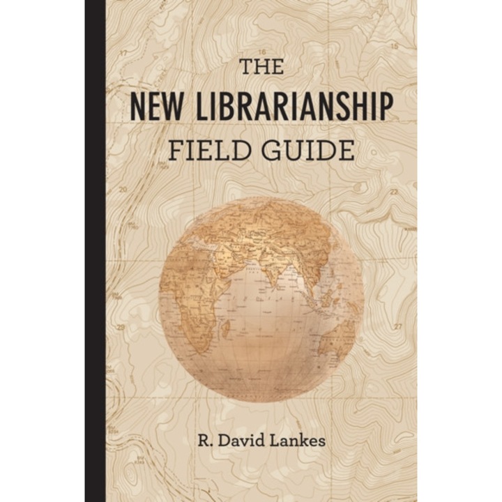 The New Librarianship Field Guide de R. David Lankes