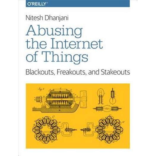 Abusing the Internet of Things de Nitesh Dhanjani