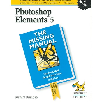 Photoshop Elements 5: The Missing Manual de Barbara Brundage Photoshop Elements 5: The Missing Manual de Barbara Brundage