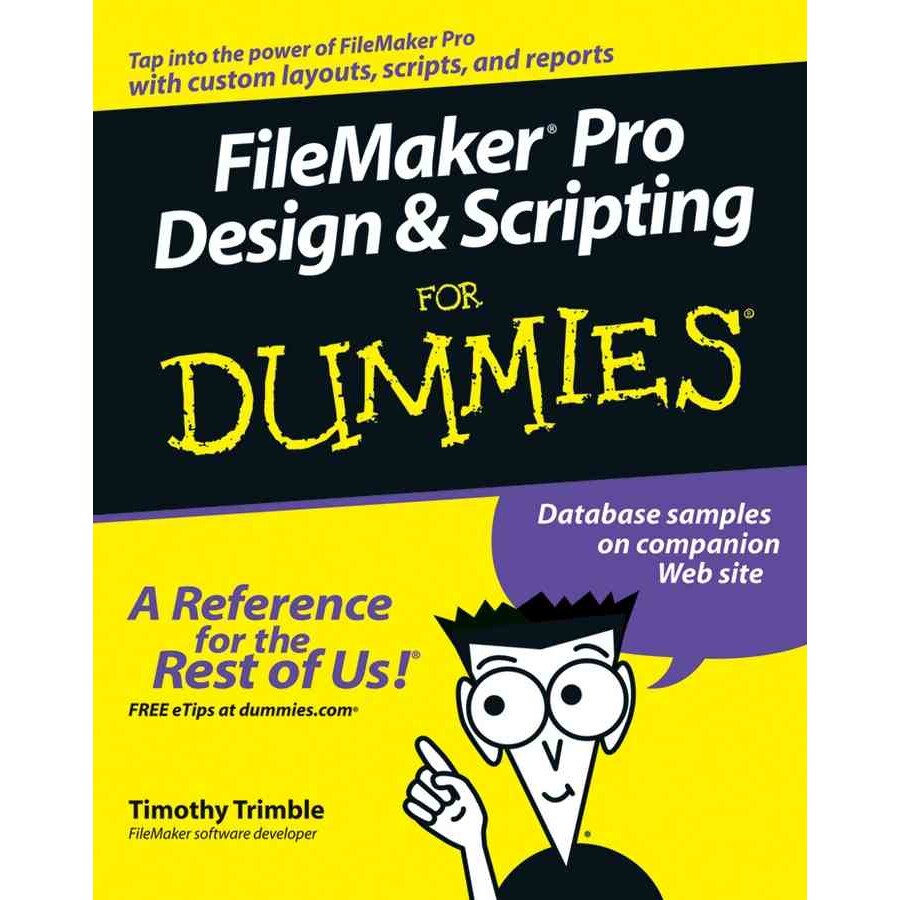 FileMaker Pro Design and Scripting For Dummies de Timothy Trimble