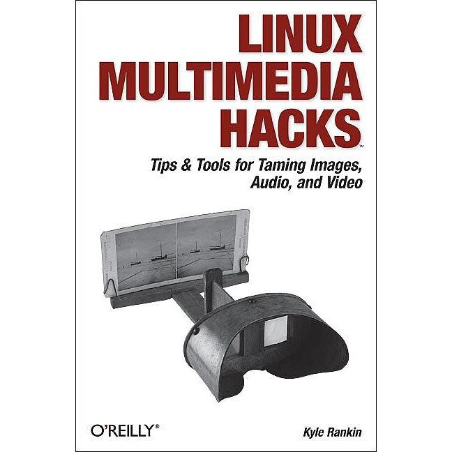 Linux Multimedia Hacks de Kyle Rankin