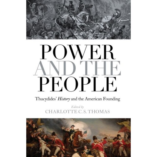 Power and the People: Thucydides's History and the American Founding de Charlotte C. S. Thomas