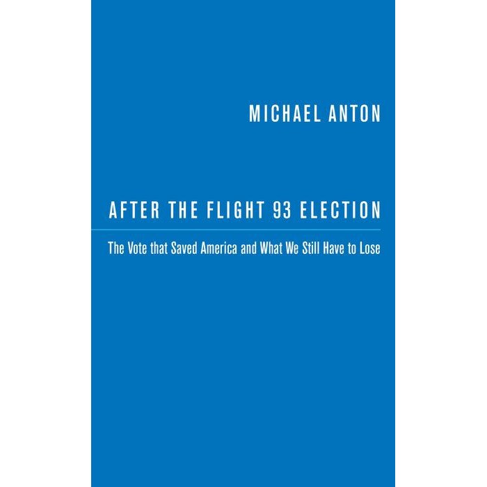 After the Flight 93 Election: The Vote That Saved America and What We Still Have to Lose de Michael Anton