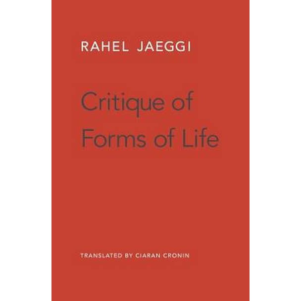 Critique of Forms of Life de Rahel Jaeggi