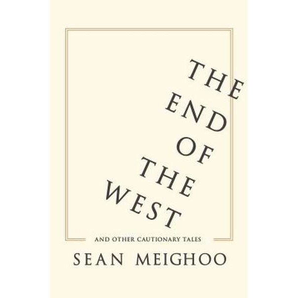 The End of the West and Other Cautionary Tales de Sean Meighoo