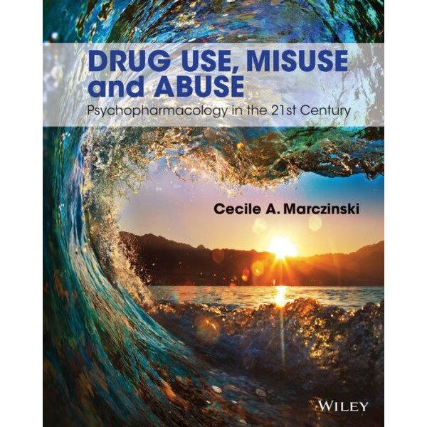 Drug Use, Misuse and Abuse de Cecile A. Marczinski
