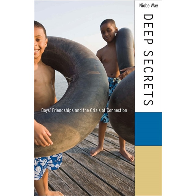 Deep Secrets /-/ Boys Friendships and the Crisis of Connection de Niobe Way