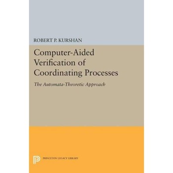 Computer/-/Aided Verification of Coordinating Proc /-/ The Automata/-/Theoretic Approach de Robert P. Kurshan Computer/-/Aided Verification of Coordinating Proc /-/ The Automata/-/Theoretic Approach de Robert P. Kurshan