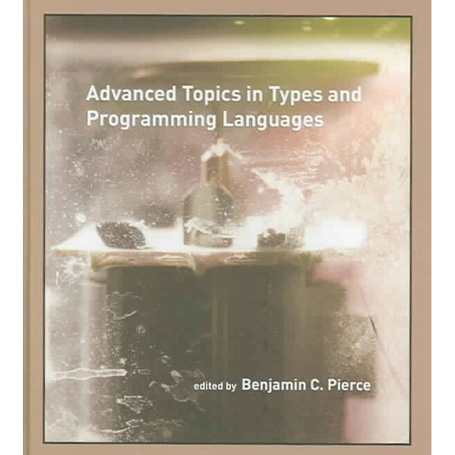 Advanced Topics in Types and Programming Languages (OIP) de Benjamin C Pierce
