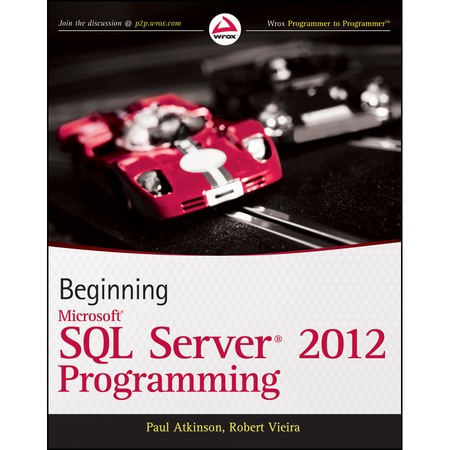 Beginning Microsoft SQL Server 2012 Programming de Paul Atkinson - eMAG.ro