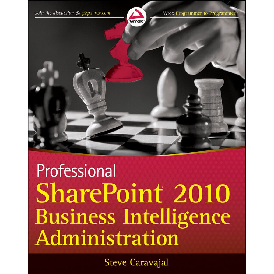 Professional Sharepoint 2010 Business Intelligence Administration de Steve Caravajal