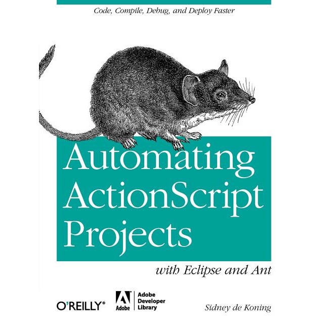 Automating ActionScript Projects with Eclipse and Ant de Sidney De Koning