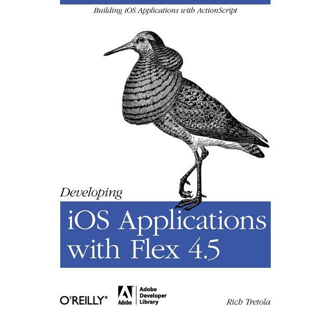 Developing iOS Applications with Flex 4.5 de Rich Tretola