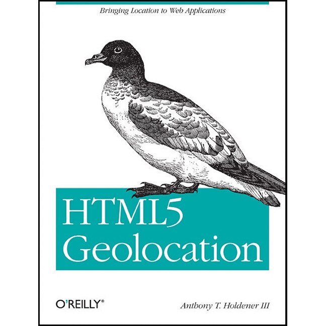 HTML5 Geolocation de Anthony T. Holdener Iii