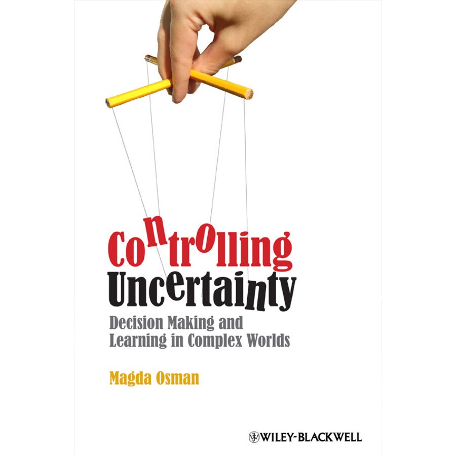 Controlling Uncertainty de Magda Osman