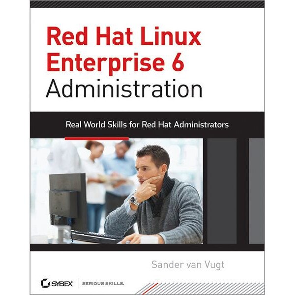 Red Hat Enterprise Linux 6 Administration de Sander van Vugt