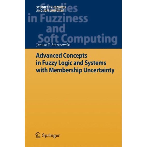 Advanced Concepts in Fuzzy Logic and Systems with Membership Uncertainty de Janusz T. Starczewski