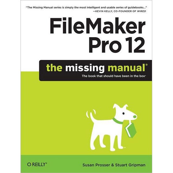 FileMaker Pro 12: The Missing Manual de Susan Prosser
