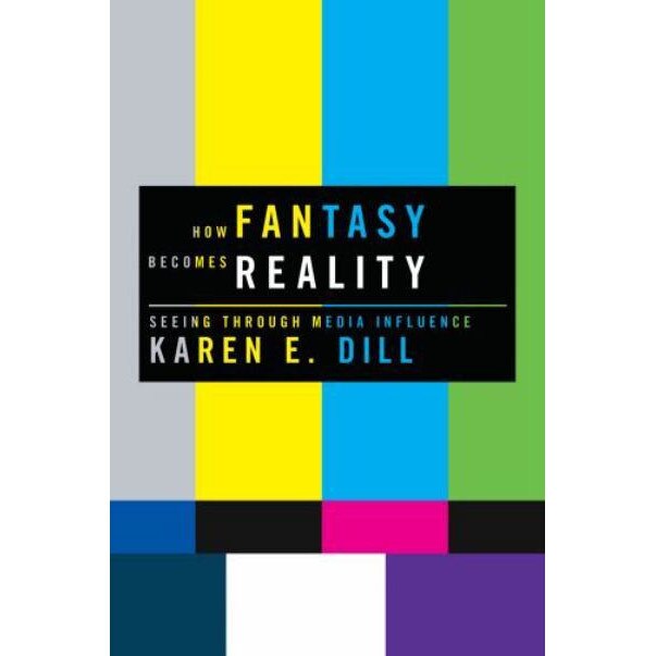 How Fantasy Becomes Reality de Karen E. Dill