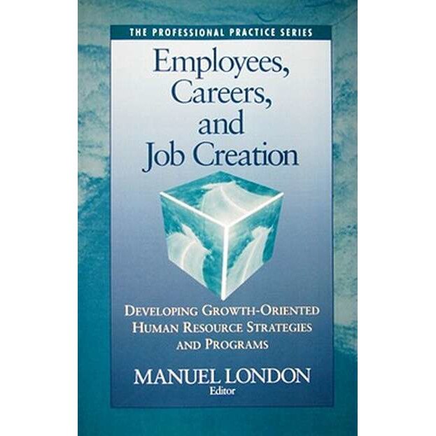 Employees, Careers, and Job Creation de Manuel London