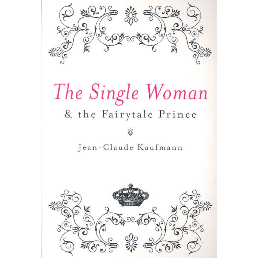 The Single Woman and the Fairytale Prince de Jean/-/Claude Kaufmann