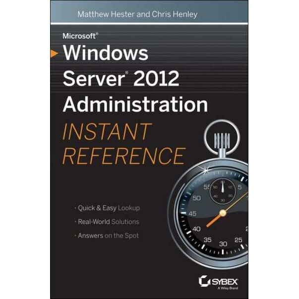 Microsoft Windows Server 2012 Administration Instant Reference de Matthew Hester