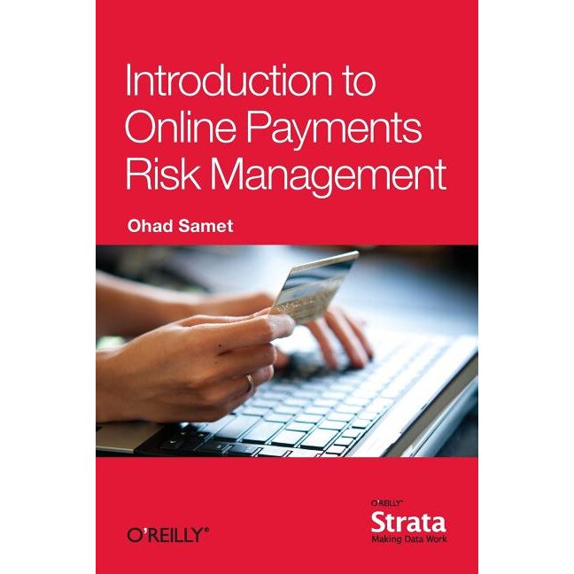 Introduction to Online Payments Risk Management de Ohad Samet