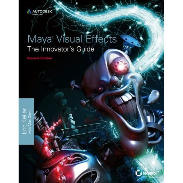 Maya Visual Effects The Innovator′s Guide de Eric Keller