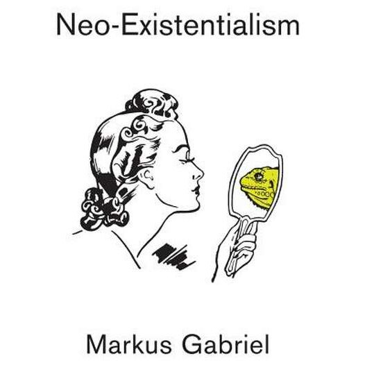 Neo/-/Existentialism de Markus Gabriel [Hardback]