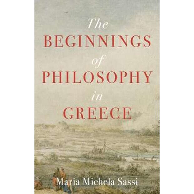 The Beginnings of Philosophy in Greece de Maria Michela Sassi